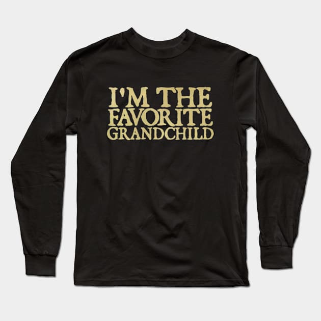 I'm the favorite grandchild Long Sleeve T-Shirt by  hal mafhoum?